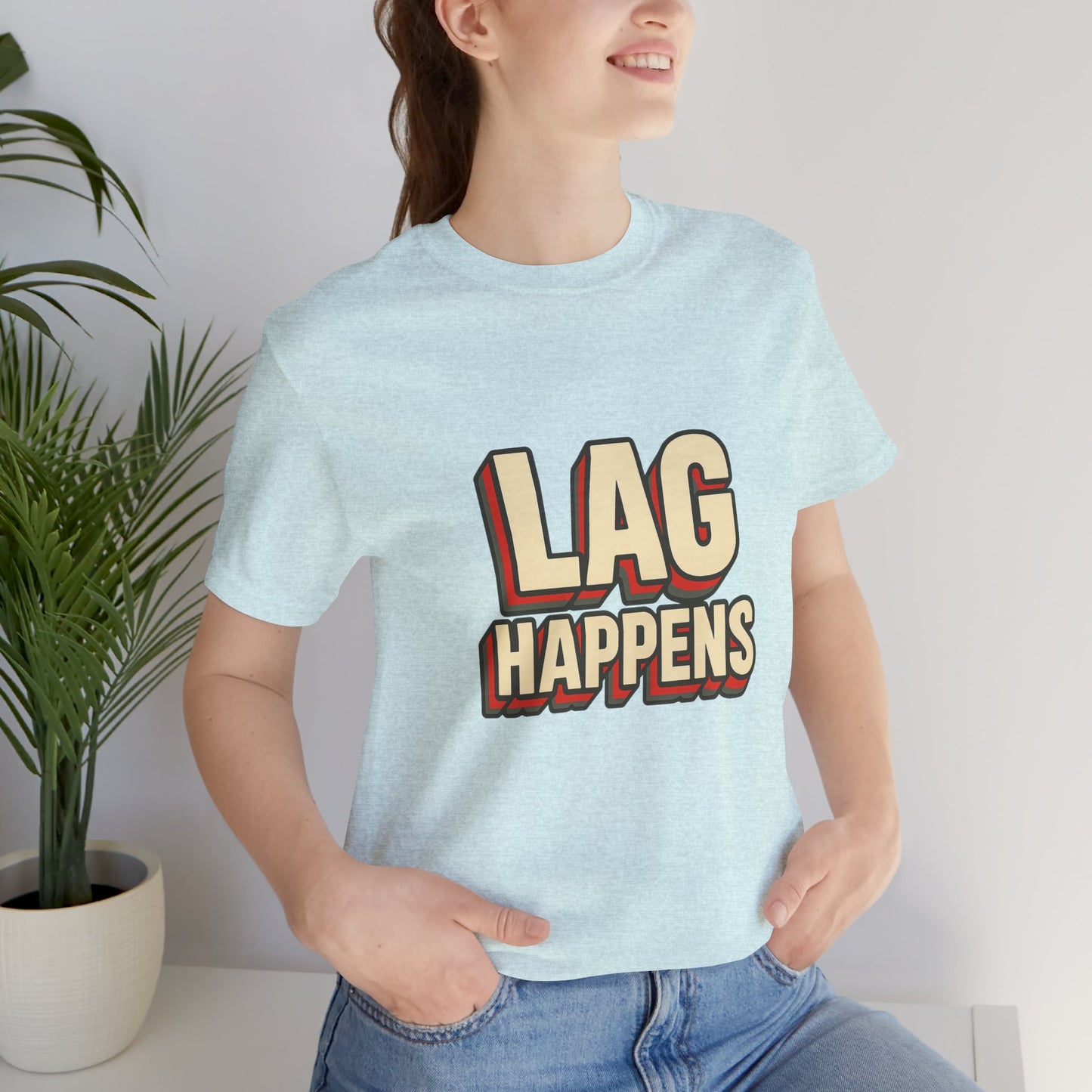 Lag Happens Gamers Humor Unisex Jersey Short Sleeve Tee T-shirt