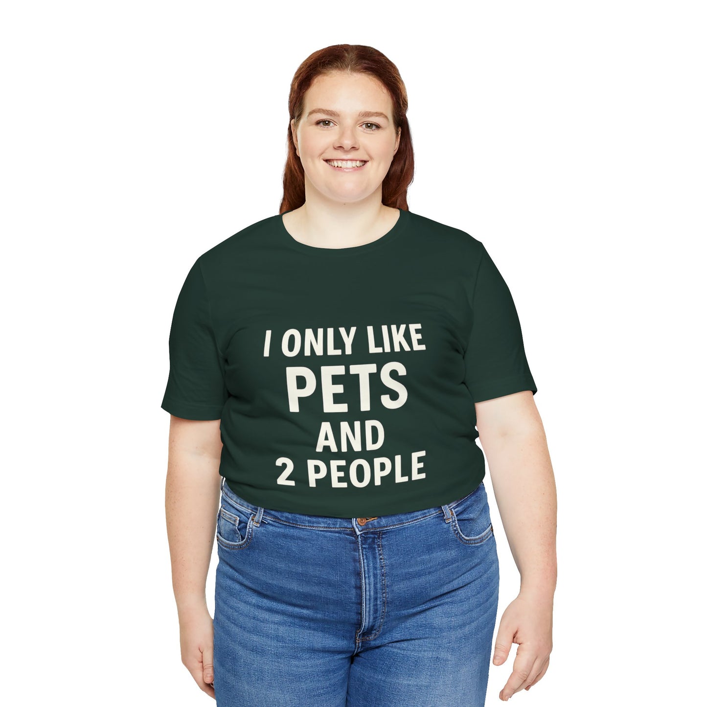 I Only Like Pets Unisex Jersey Short Sleeve Tee T-shirt