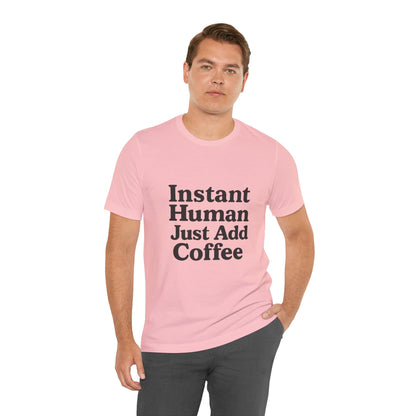 Just Add Coffee Unisex Jersey Short Sleeve Tee T-shirt