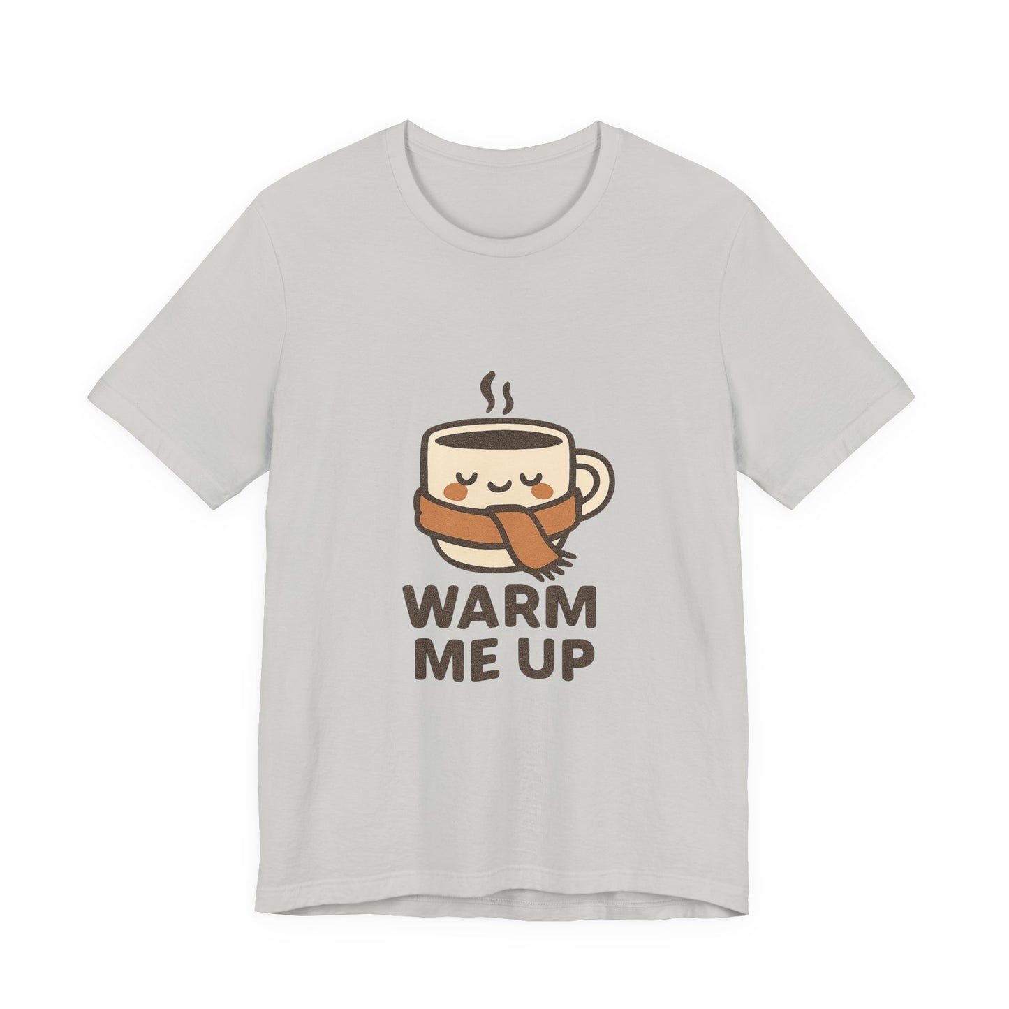 Warm Me Up Coffee Cup Unisex Jersey Short Sleeve Tee T-shirt