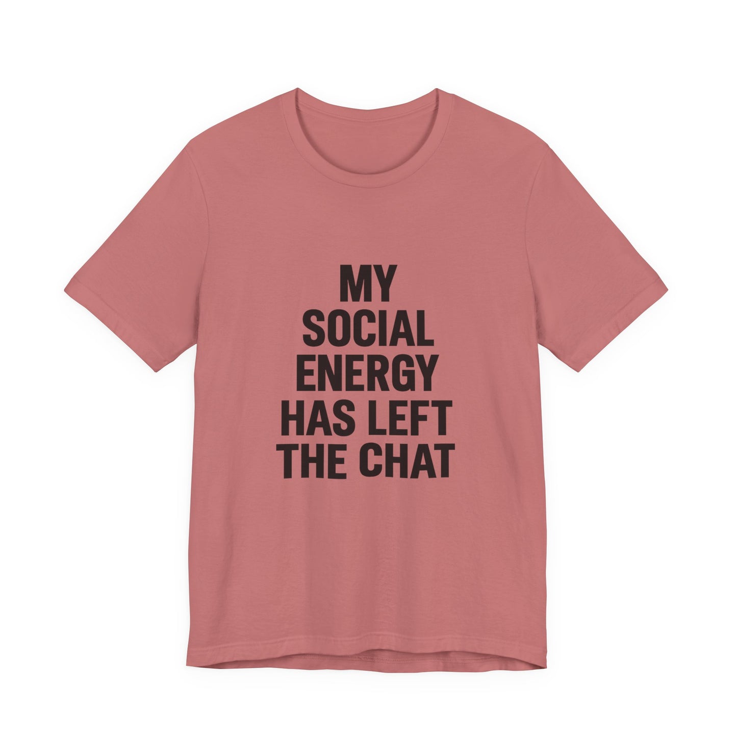 Social Energy Has  Left The Chat Unisex Jersey Short Sleeve Tee T-shirt
