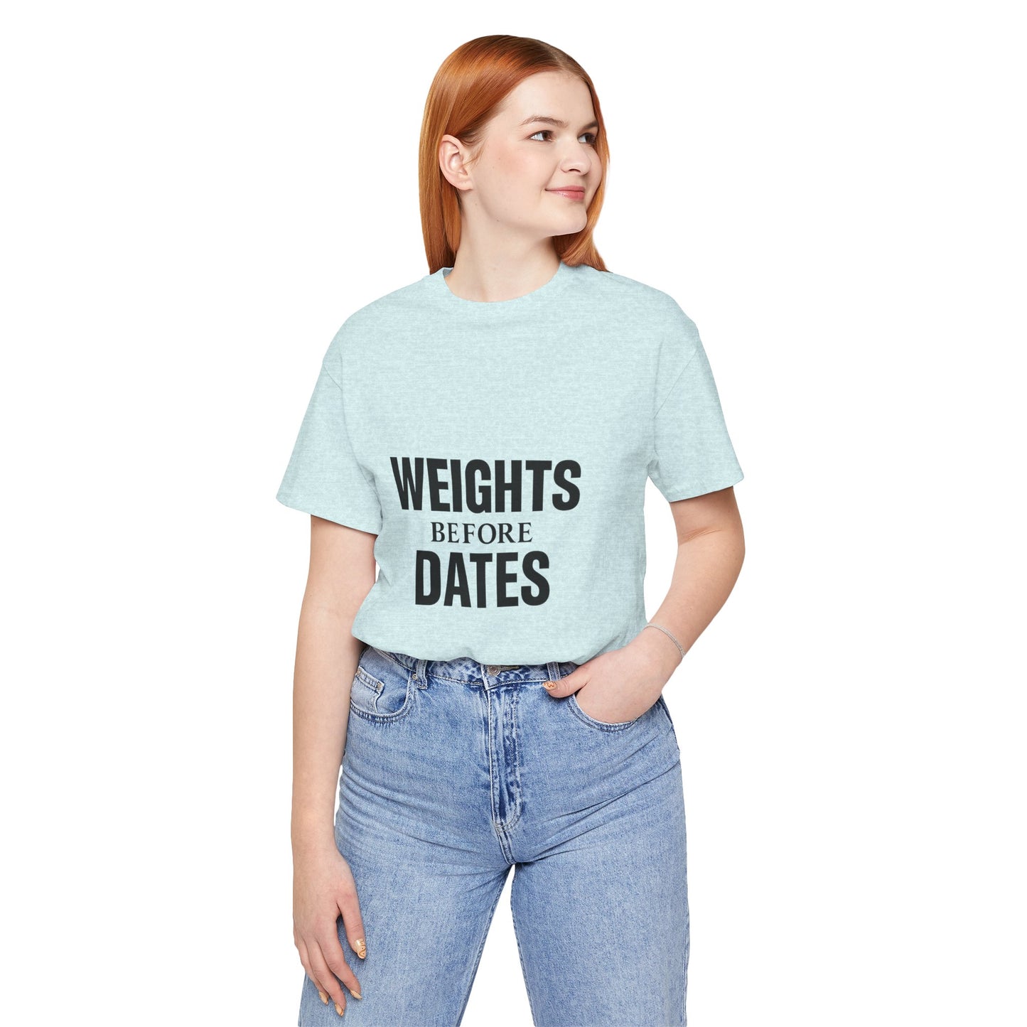 Weights Before Dates Gym Unisex Jersey Short Sleeve Tee T-shirt