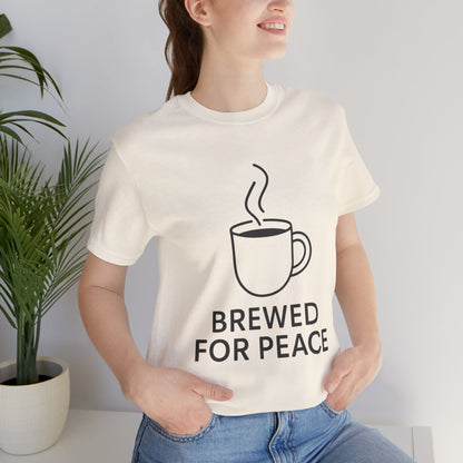 Brewed For Peace Coffee Humor Unisex Jersey Short Sleeve Tee T-shirt