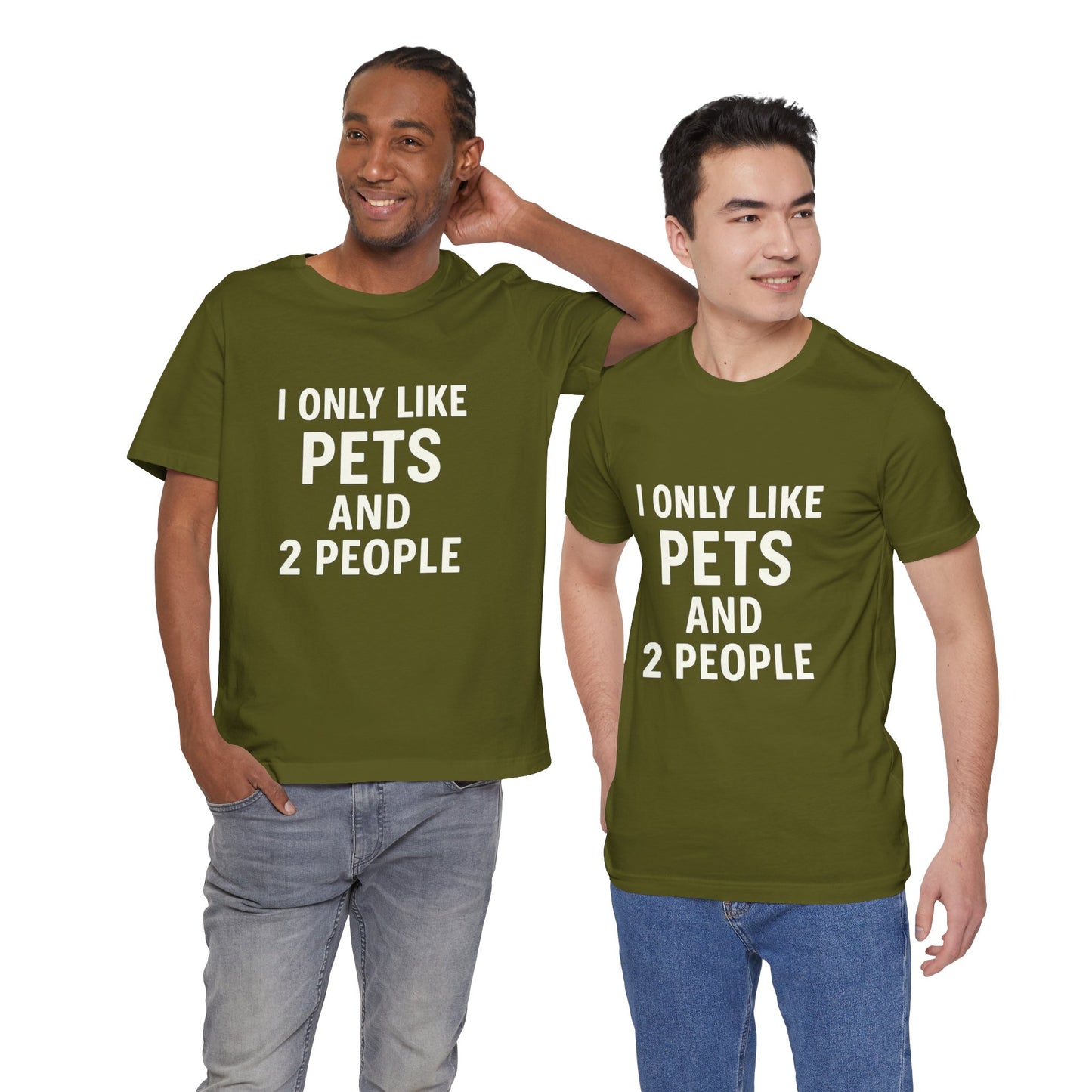 I Only Like Pets Unisex Jersey Short Sleeve Tee T-shirt