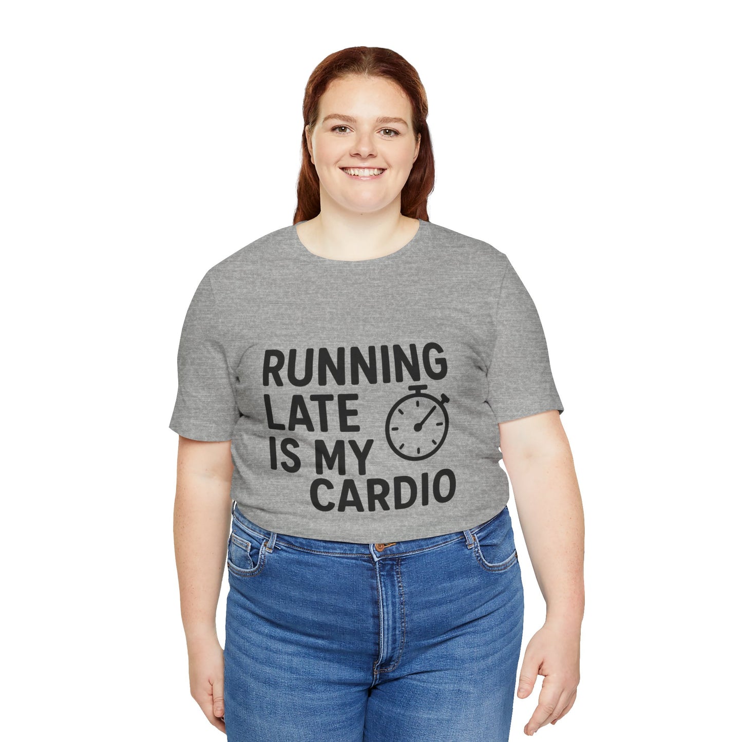 Running Late Is My Cardio Unisex Jersey Short Sleeve Tee T-shirt