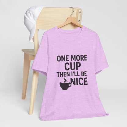 One More Cup Then I'll Be Nice Coffee Unisex Jersey Short Sleeve Tee T-shirt