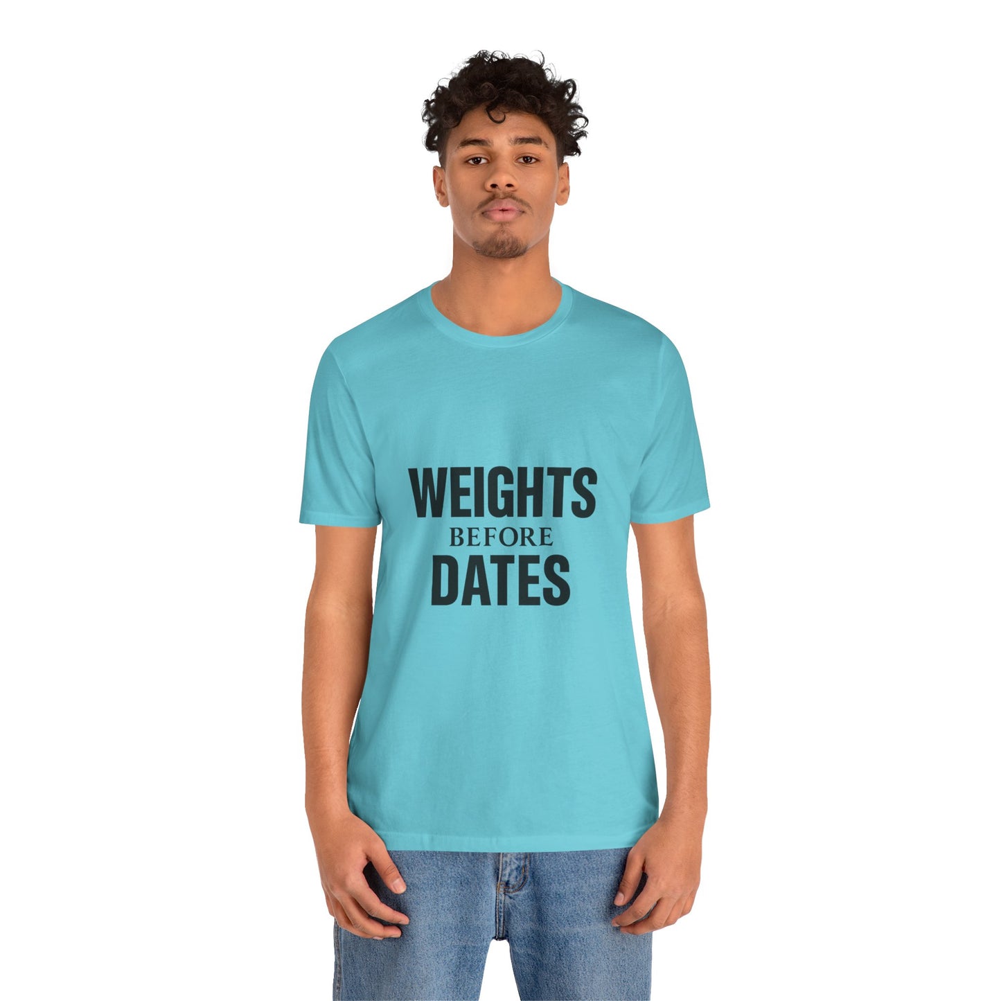 Weights Before Dates Gym Unisex Jersey Short Sleeve Tee T-shirt
