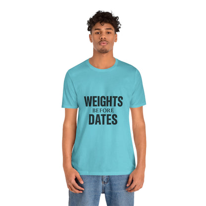 Weights Before Dates Gym Unisex Jersey Short Sleeve Tee T-shirt