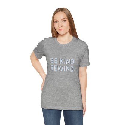 Be Kind Rewind Unisex Jersey Short Sleeve Tee T-shirt