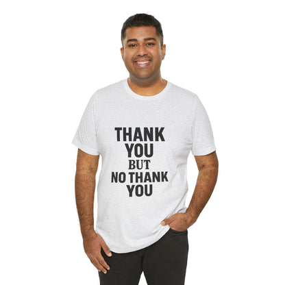 Thank You But No Thank You In Black Unisex Jersey Short Sleeve Tee T-shirt