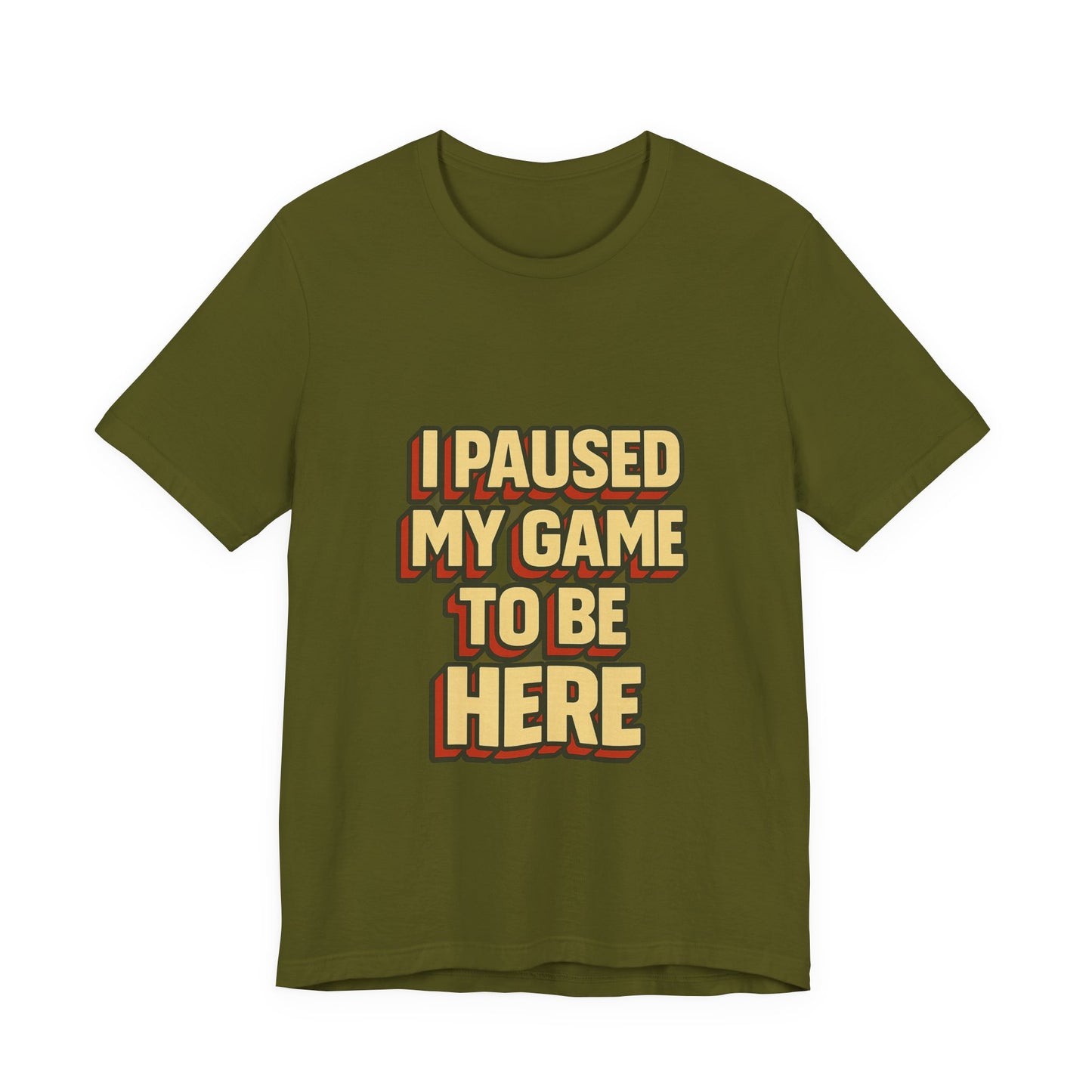 I Paused My Game To Be Here Unisex Jersey Short Sleeve Tee T-shirt