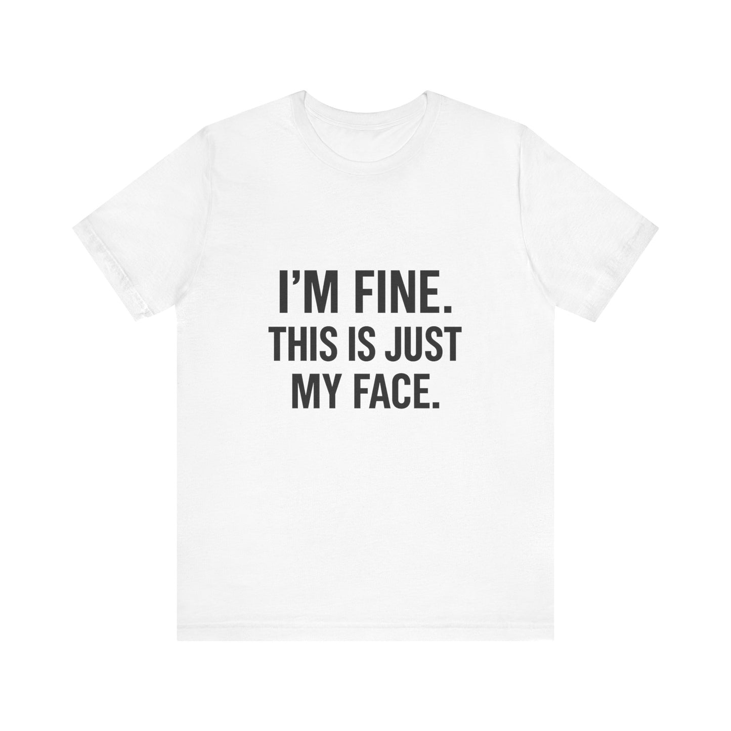 This Is Just My Face Unisex Jersey Short Sleeve Tee T-shirt