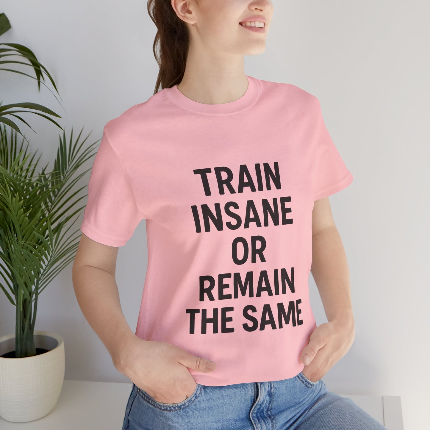 Train Insane Unisex Jersey Short Sleeve Tee T-shirt