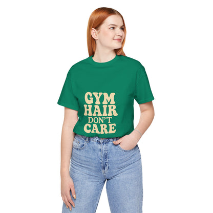 Gym Hair Don't Care Unisex Jersey Short Sleeve Tee T-shirt