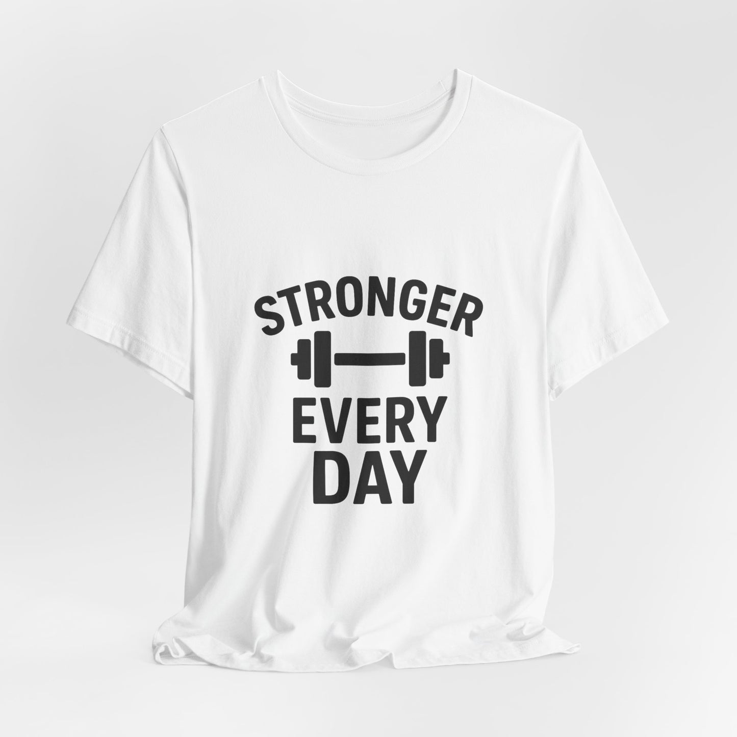 Stronger Every Day Unisex Jersey Short Sleeve Tee T-shirt