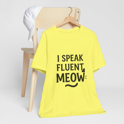I Speak Fluent Meow Cat Lovers Unisex Jersey Short Sleeve Tee T-shirt
