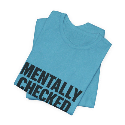 Mentally Checked Out Introvert Humor Unisex Jersey Short Sleeve Tee T-shirt