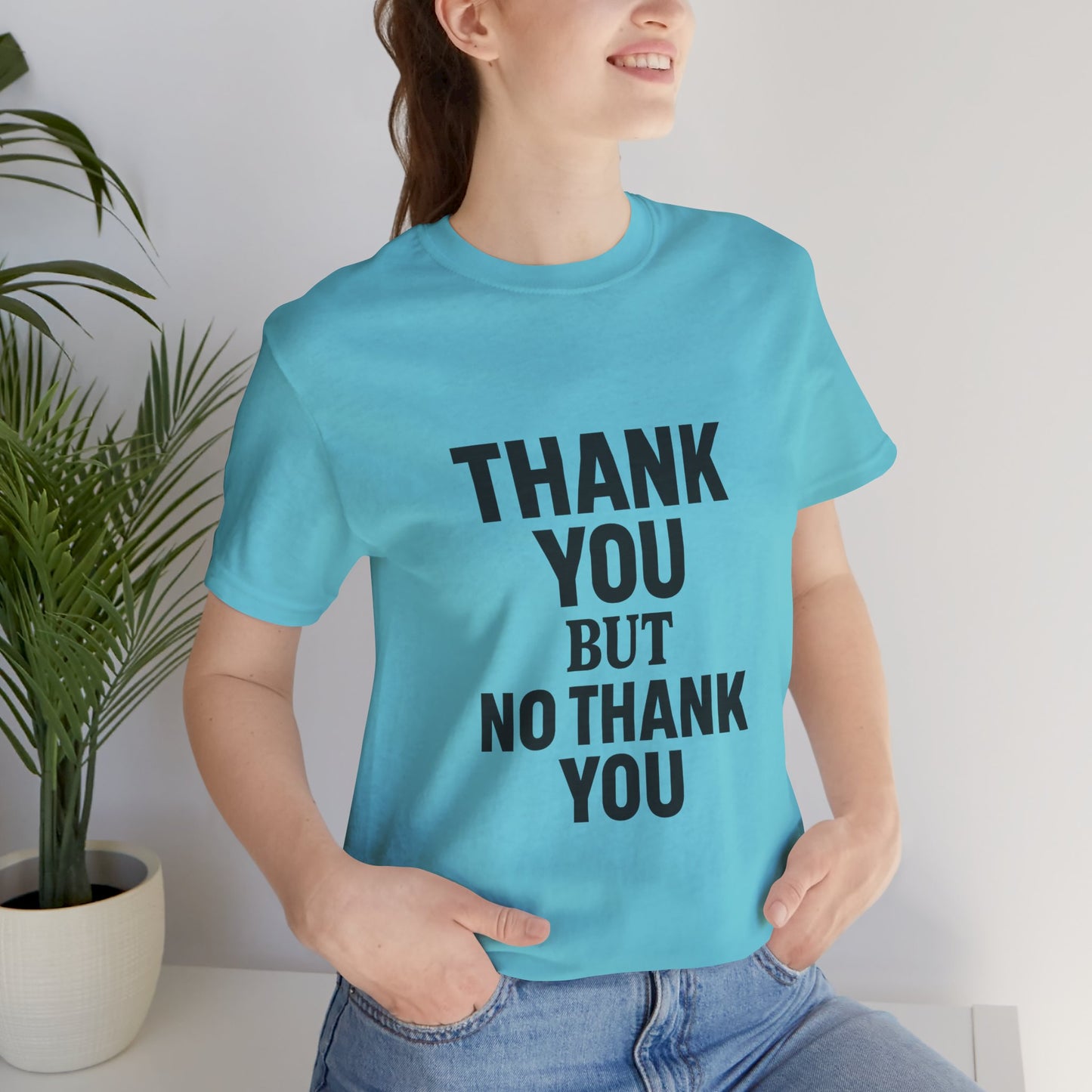 Thank You But No Thank You In Black Unisex Jersey Short Sleeve Tee T-shirt