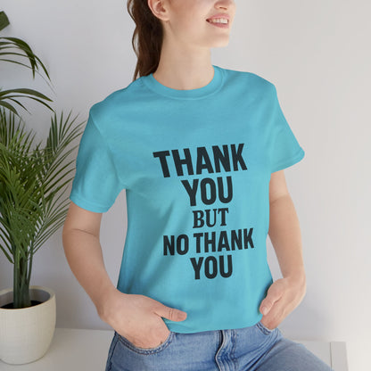 Thank You But No Thank You In Black Unisex Jersey Short Sleeve Tee T-shirt