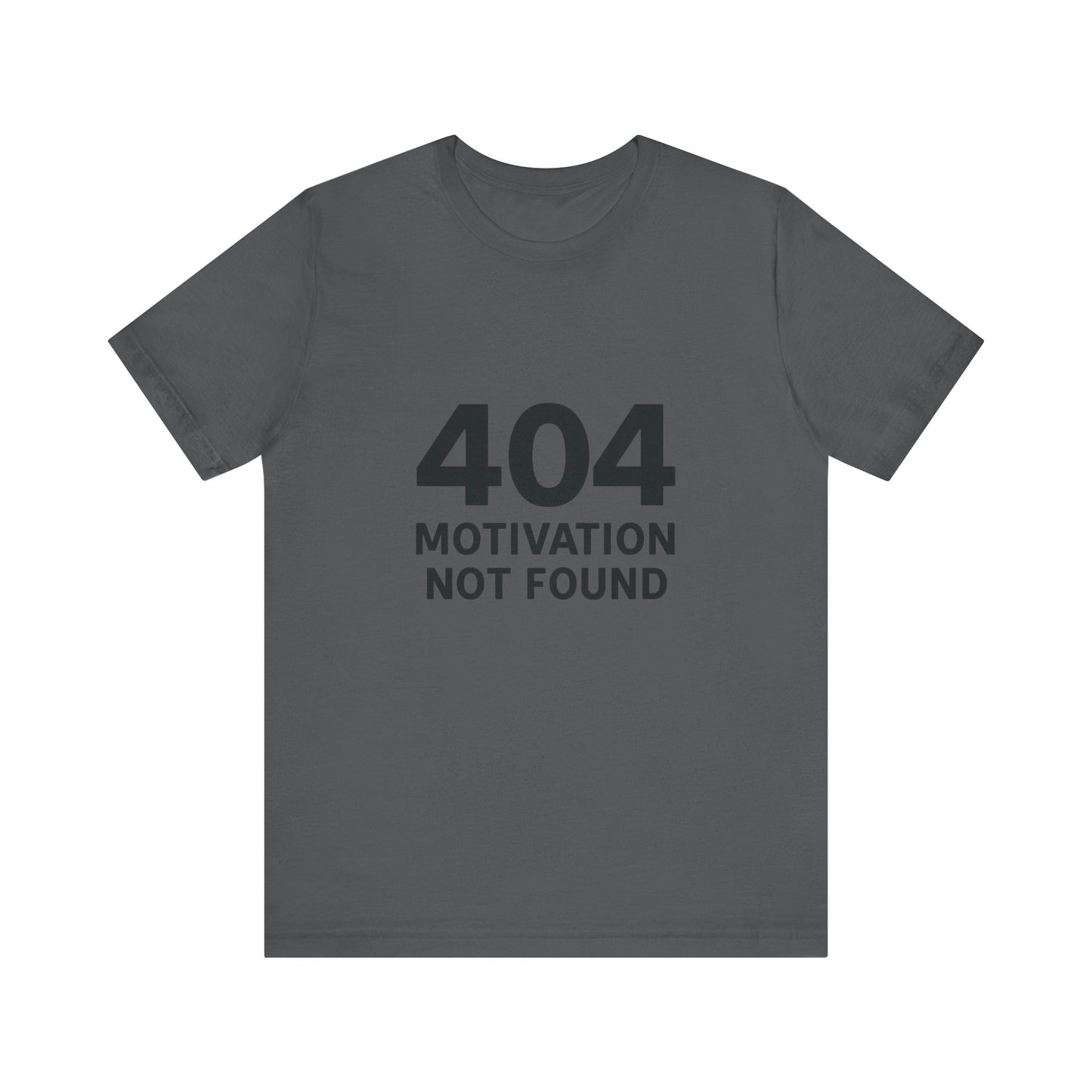 404 Motivation Not Found Introverts Humor Unisex Jersey Short Sleeve Tee T-shirt