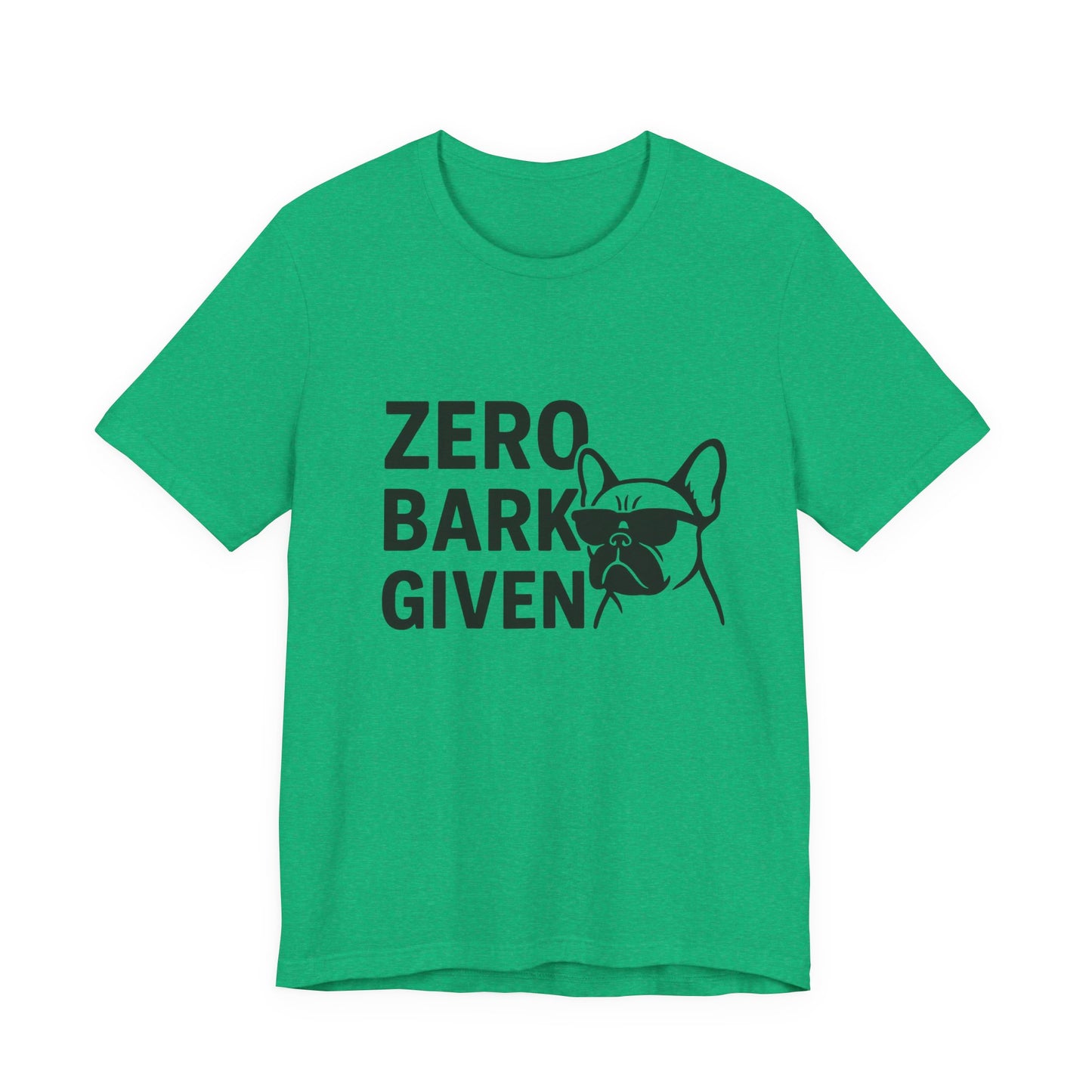 Zero Bark Given Frenchie Unisex Jersey Short Sleeve Tee T-shirt