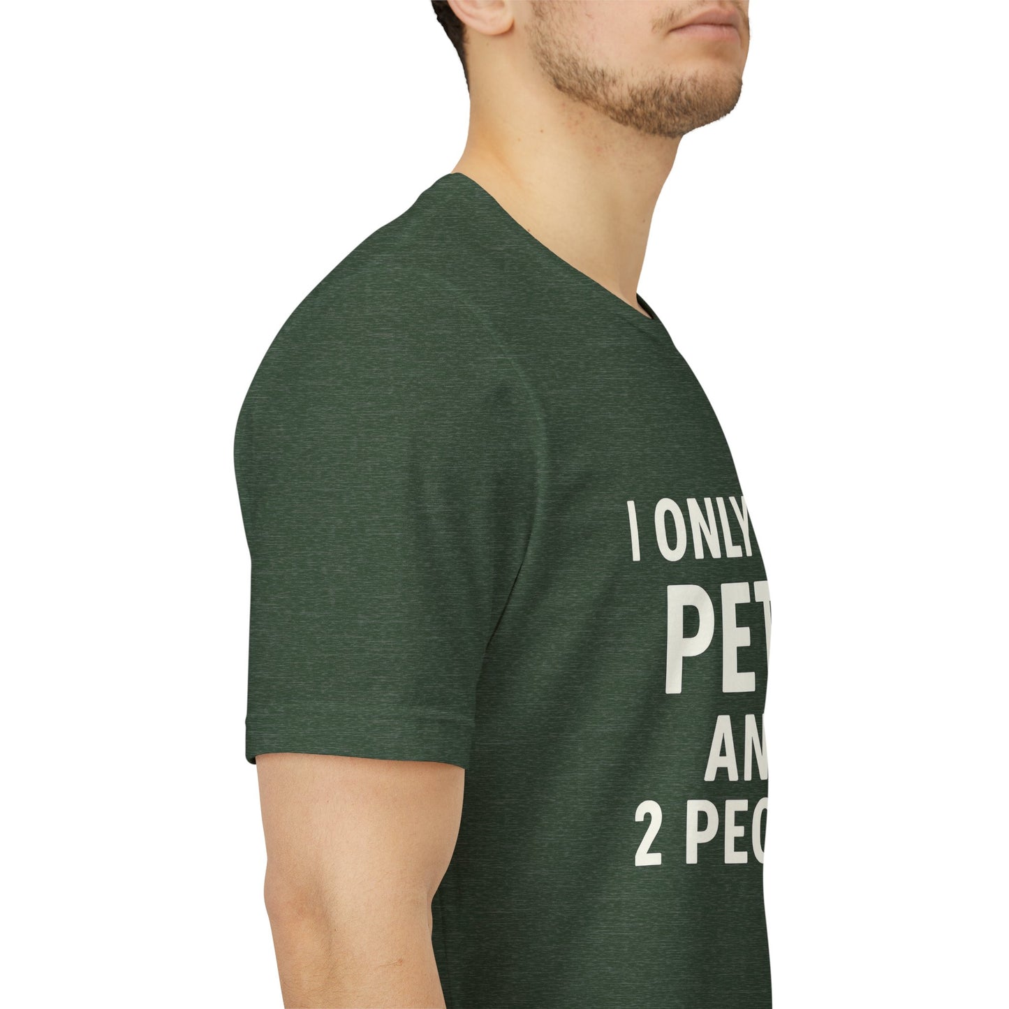 I Only Like Pets Unisex Jersey Short Sleeve Tee T-shirt