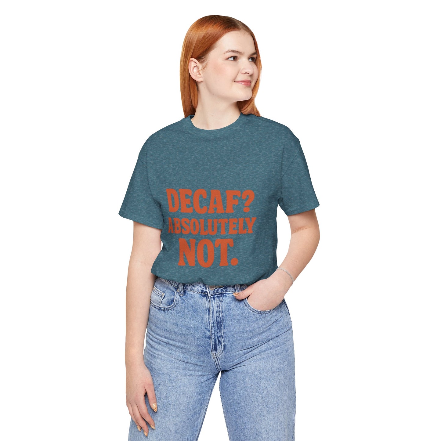 Decaf? Abssolutely Not Unisex Jersey Short Sleeve Tee T-shirt