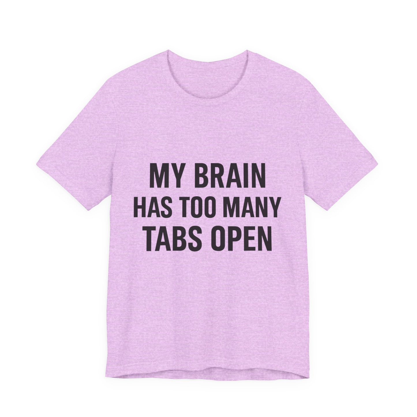 Too Many Tabs Open Unisex Jersey Short Sleeve Tee T-shirt