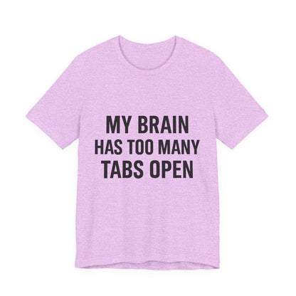 Too Many Tabs Open Unisex Jersey Short Sleeve Tee T-shirt