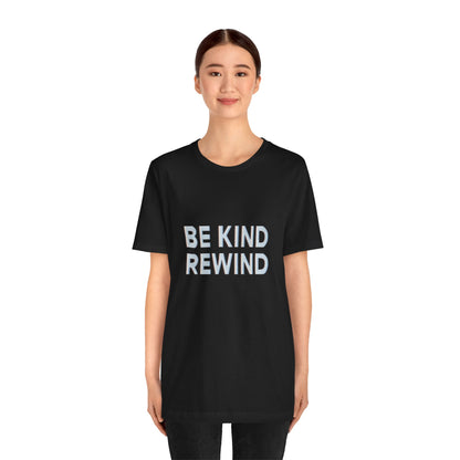Be Kind Rewind Unisex Jersey Short Sleeve Tee T-shirt