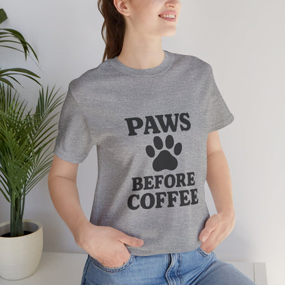 Paws Before Coffee Unisex Jersey Short Sleeve Tee T-shirt