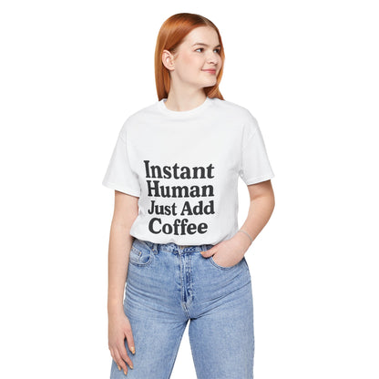 Just Add Coffee Unisex Jersey Short Sleeve Tee T-shirt