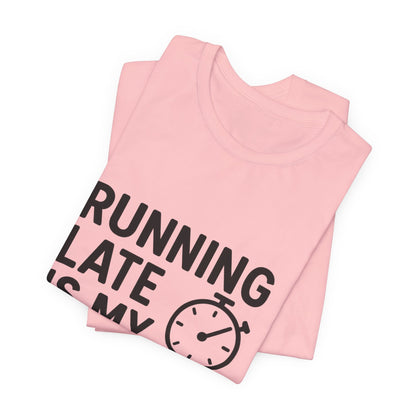 Running Late Is My Cardio Unisex Jersey Short Sleeve Tee T-shirt