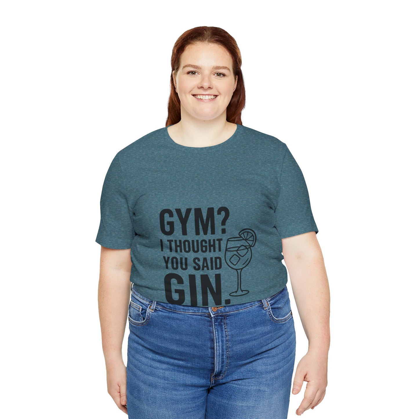 I Thought You Said Gin Unisex Jersey Short Sleeve Tee T-shirt