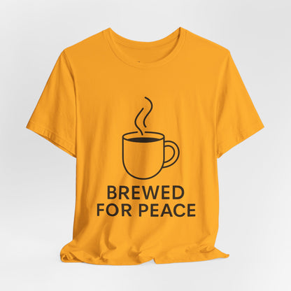 Brewed For Peace Coffee Humor Unisex Jersey Short Sleeve Tee T-shirt