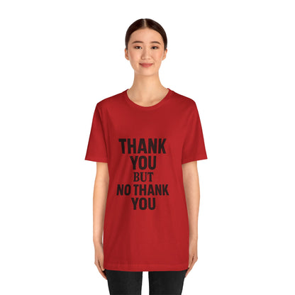 Thank You But No Thank You In Black Unisex Jersey Short Sleeve Tee T-shirt