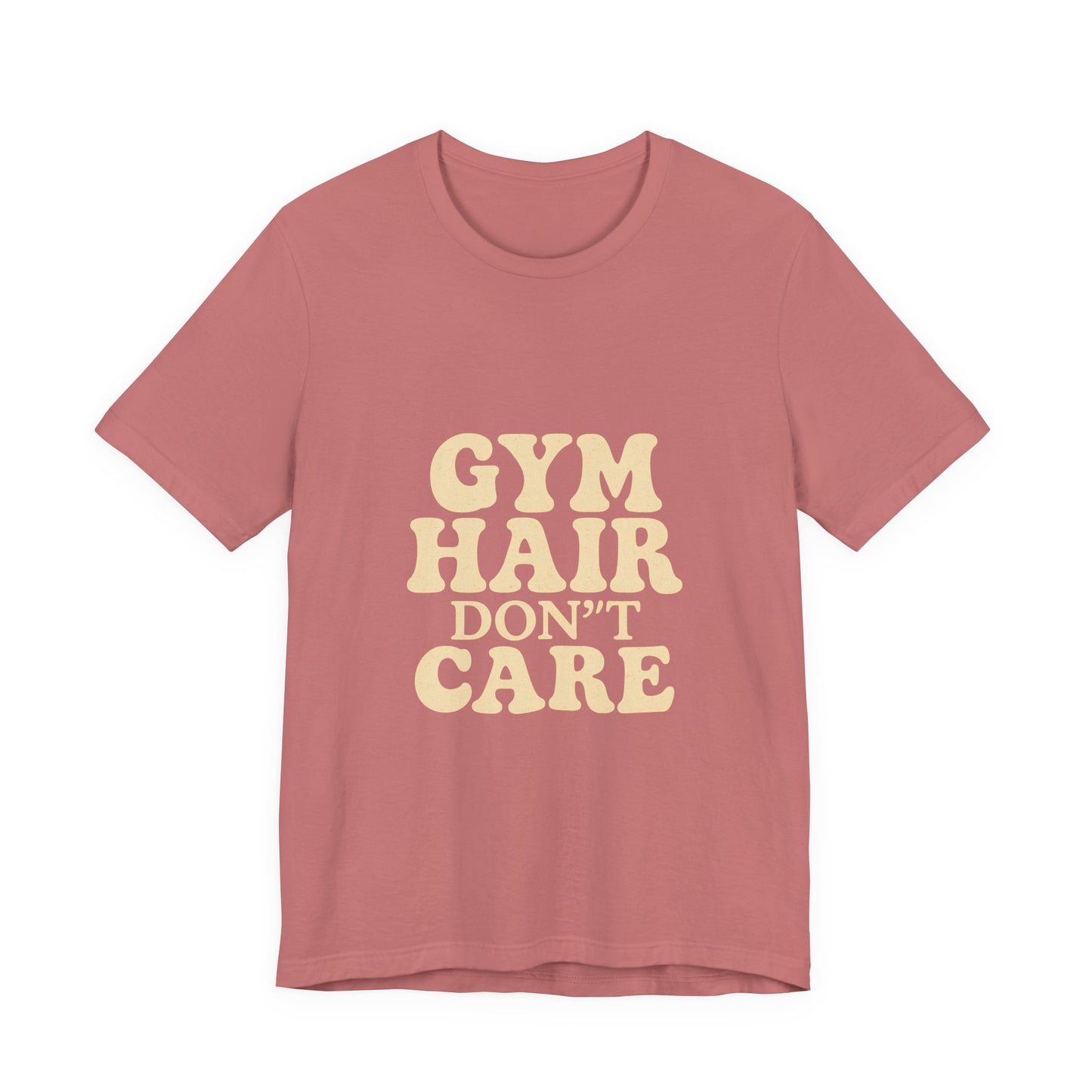 Gym Hair Don't Care Unisex Jersey Short Sleeve Tee T-shirt
