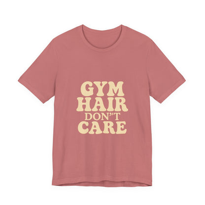 Gym Hair Don't Care Unisex Jersey Short Sleeve Tee T-shirt