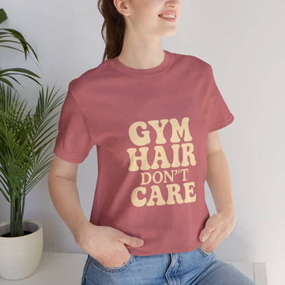 Gym Hair Don't Care Unisex Jersey Short Sleeve Tee T-shirt
