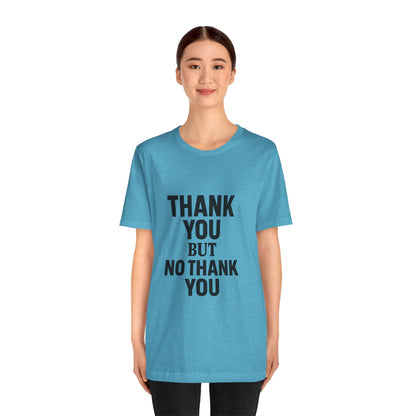 Thank You But No Thank You In Black Unisex Jersey Short Sleeve Tee T-shirt