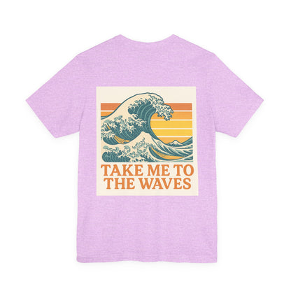 Logo Take Me To The Waves Back Side Design Unisex Jersey Short Sleeve Tee T-shirt