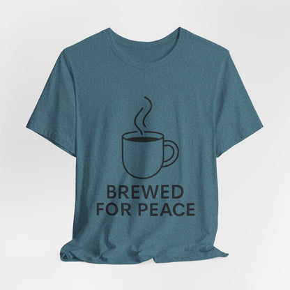 Brewed For Peace Coffee Humor Unisex Jersey Short Sleeve Tee T-shirt