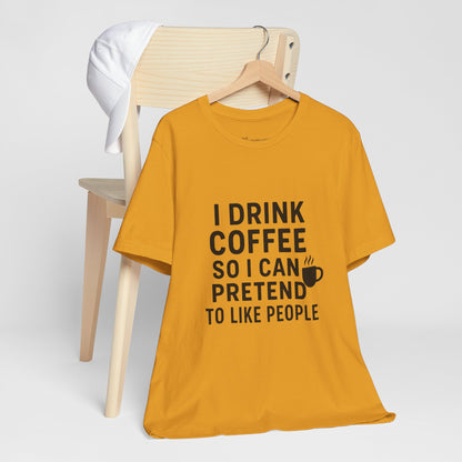 I Pretend To Like People Unisex Jersey Short Sleeve Tee T-shirt