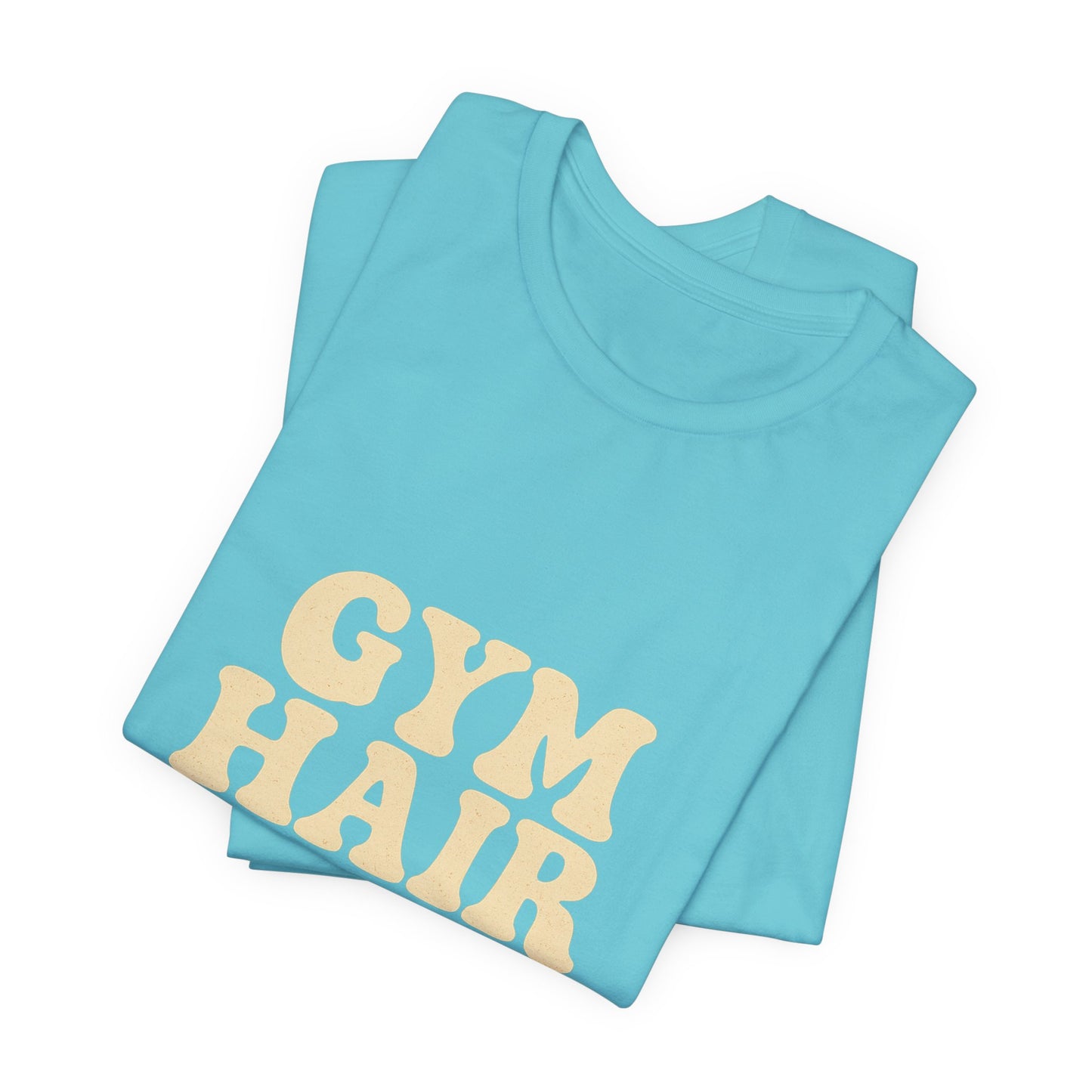 Gym Hair Don't Care Unisex Jersey Short Sleeve Tee T-shirt