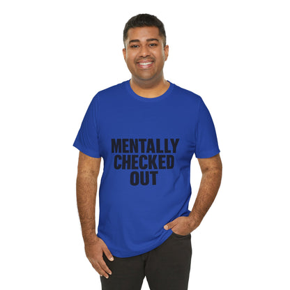 Mentally Checked Out Introvert Humor Unisex Jersey Short Sleeve Tee T-shirt