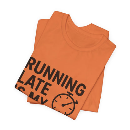 Running Late Is My Cardio Unisex Jersey Short Sleeve Tee T-shirt