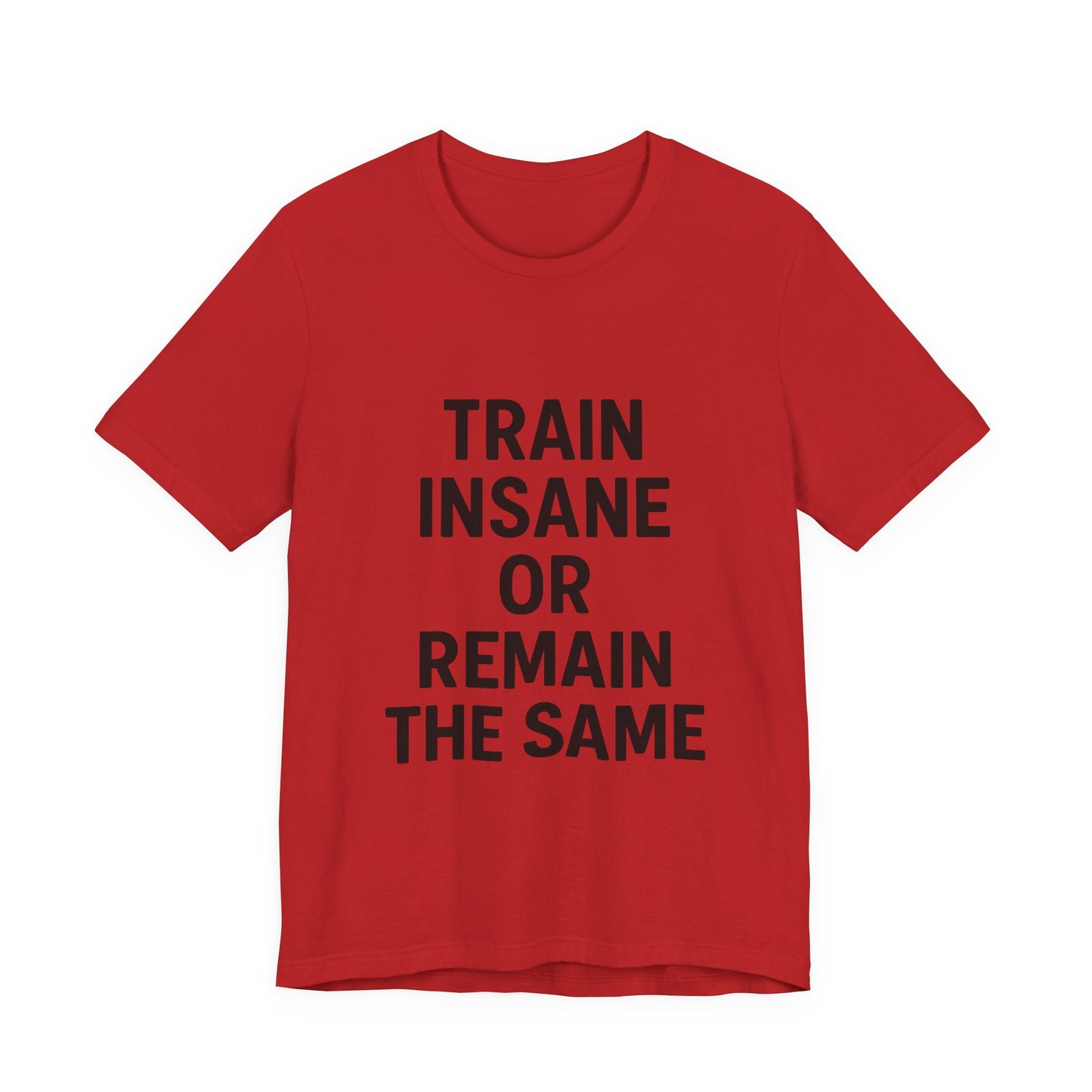Train Insane Unisex Jersey Short Sleeve Tee T-shirt