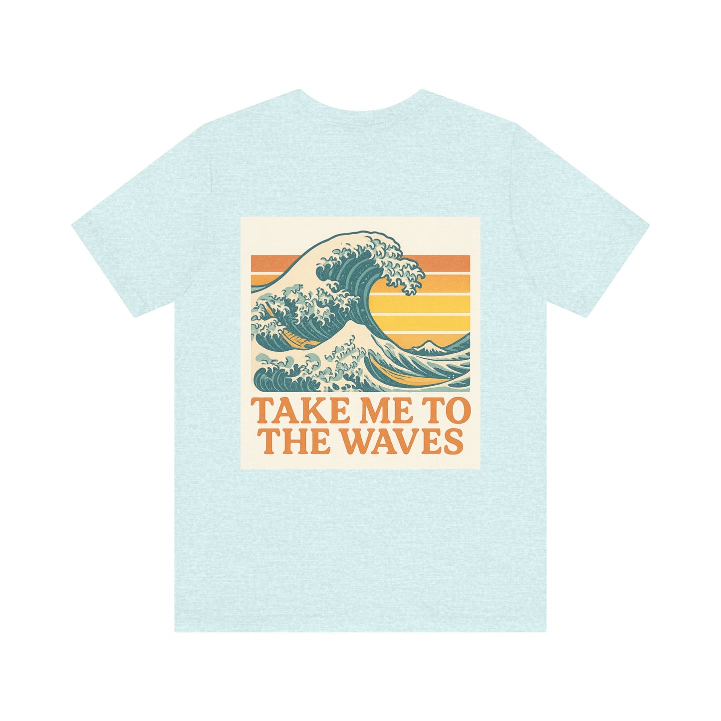 Logo Take Me To The Waves Back Side Design Unisex Jersey Short Sleeve Tee T-shirt