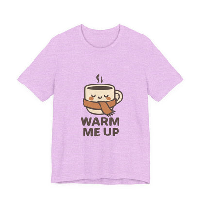 Warm Me Up Coffee Cup Unisex Jersey Short Sleeve Tee T-shirt