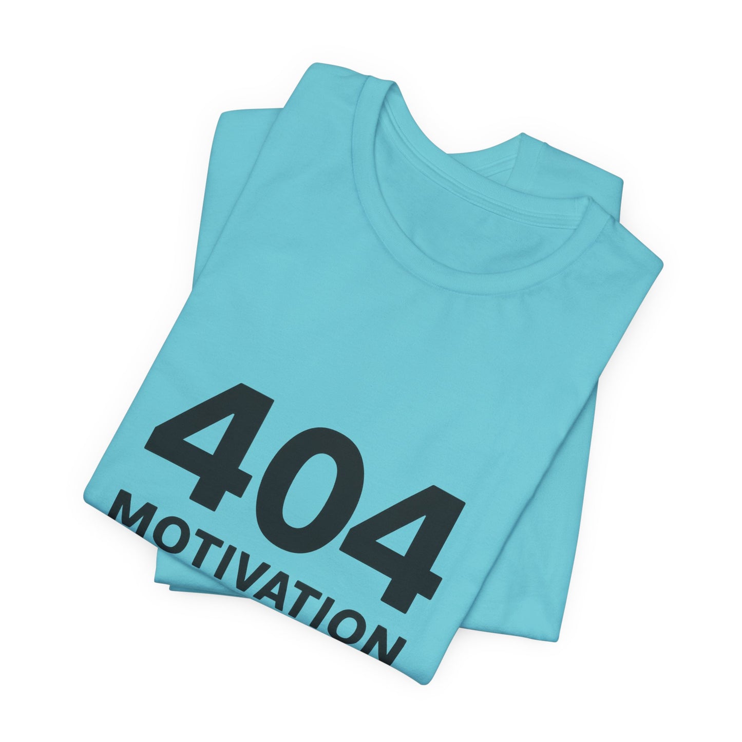 404 Motivation Not Found Introverts Humor Unisex Jersey Short Sleeve Tee T-shirt